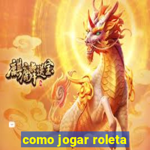 como jogar roleta